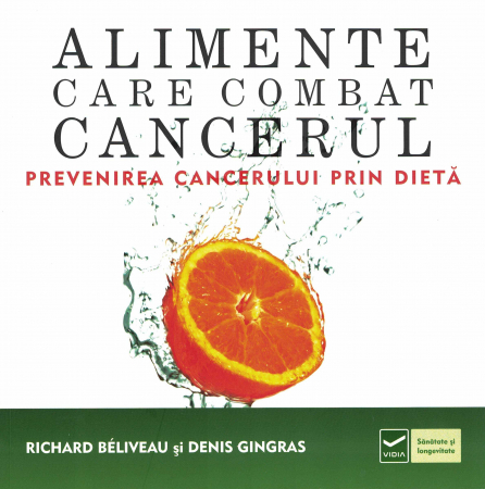 Sanatate - Alimente care combat Cancerul. Prevenirea cancerului prin dieta