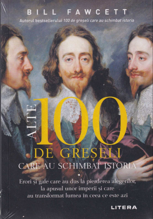 Istorie - Alte 100 de greseli care au schimbat istoria