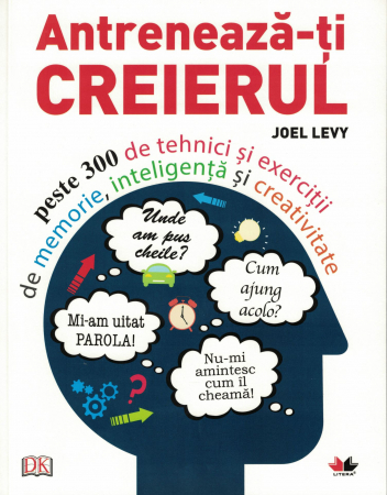 Antreneaza-ti creierul. Peste 300 de tehnici - Joel Levy [0]