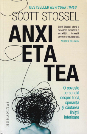 Dezvoltare personala - Anxietatea. O poveste personala despre frica, speranta si cautarea linistii interioare