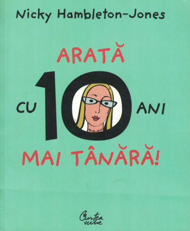 Sanatate - Arata cu 10 ani mai tanara! -