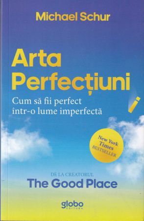 Dezvoltare personala - Arta perfectiunii. Cum sa fii perfect intr-o lume imperfecta