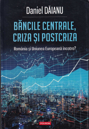Business, Economie - Bancile centrale,  criza si postcriza