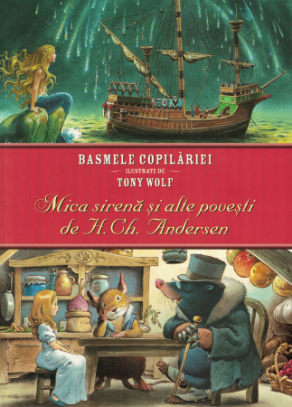 Basmele copilariei. Ilustrate de Tony Wolf. Mica sirena si alte povesti - H. Ch.Andersen [0]