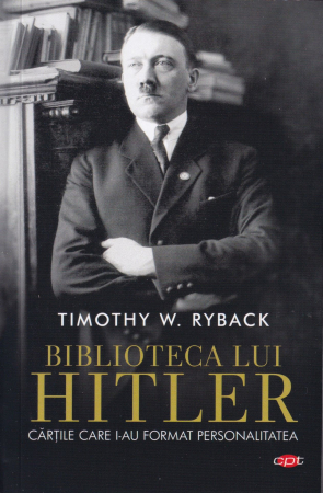 Diverse - Biblioteca lui Hitler. Cartile care i-au format personalitatea
