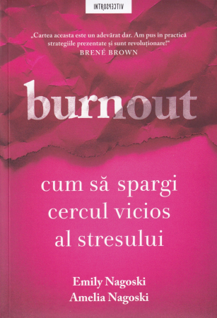 Dezvoltare personala - Burnout. Cum sa spargi cercul vicios al stresului