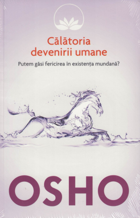 Spiritualitate - Calatoria devenirii umane - Osho