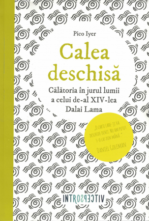 Spiritualitate - Calea deschisa. Calatoria in jurul lumii a celui de-al XIV-lea Dalai Lama - Pico Iyer