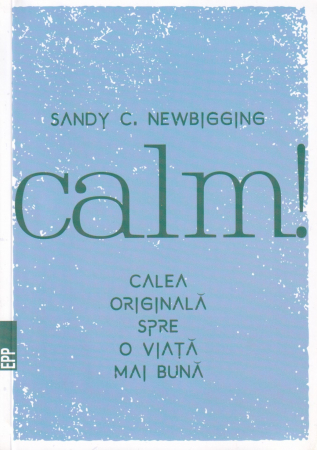 Dezvoltare personala - Calm! Calea originala spre o viata mai buna