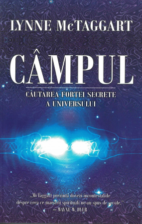 Spiritualitate - Campul. Cautarea fortei secrete a universului