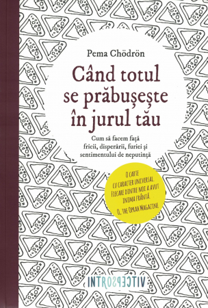 Dezvoltare personala - Cand totul se prabuseste in jurul tau - Pema Chodron