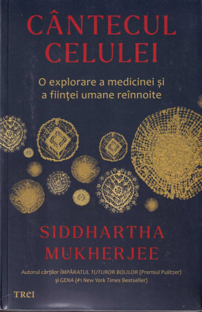 Stiinta - Cantecul celulei. O explorare a medicinei si a fiintei umane reinnoite