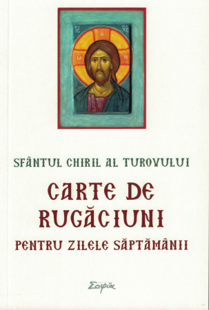 Carte de rugaciuni pentru zilele saptamanii - Sfantul Chiril al Turovului [0]