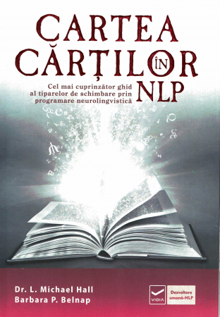 Cartea cartilor in NLP. Cel mai cuprinzator ghid al tiparelor de schimbare prin programare neurolingvistica [0]