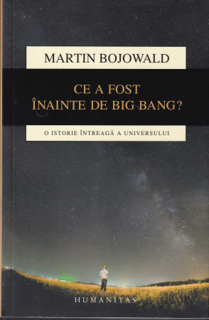 Stiinta - Ce a fost inainte de Big Bang?  O istorie intreaga a universului