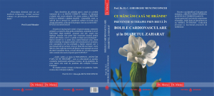 Ce mancam ca sa ne hranim? Preventie si terapie prin dieta in bolile cardiovasculare si in diabetul zaharat - Prof. Dr. H. C. Gheorghe Mencinicopschi [1]