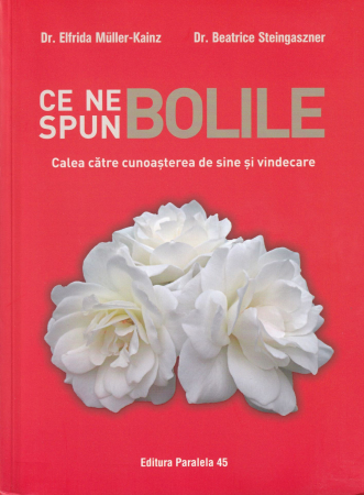 Sanatate - Ce ne spun bolile. Calea catre cunoasterea de sine si vindecare