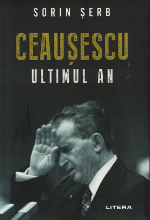 Ceausescu. Ultimul an - Sorin Serb [0]