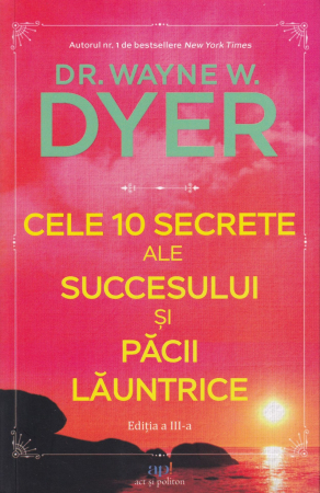 Spiritualitate - Cele 10 secrete ale succesului si pacii launtrice