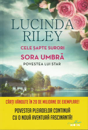Literatura - Cele sapte surori. Sora Umbra. Povestea lui Star - Lucinda Riley