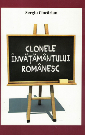 Clonele invatamantului romanesc - Sergiu Ciocarlan [0]