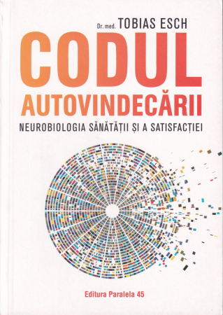 Diverse - Codul autovindecarii. Neurobiologia sanatatii si a satisfactiei
