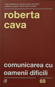 Dezvoltare personala - Comunicarea cu oamenii dificili - Roberta Cava