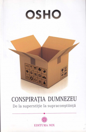 Spiritualitate - Conspiratia Dumnezeu. De la superstitie la supraconstiinta