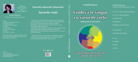 Vindeca-te singur cu sarurile vietii. Ghid practic si informativ. Sarurile minerale Schuessler si multe alte secrete - Gerhild Balosan [1]