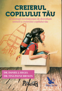 Creierul copilului tau - Daniel J. Siegel, Tina Payne Bryson [0]