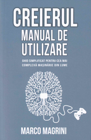Dezvoltare personala - Creierul. Manual de utilizare