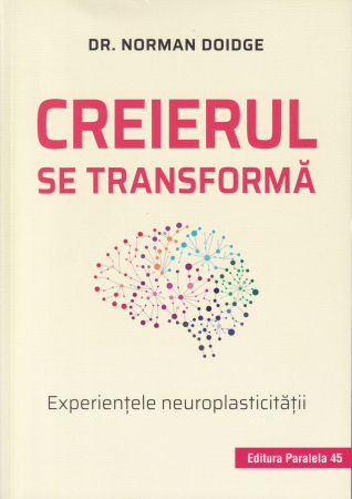 Diverse - Creierul se transforma. Experientele neuroplasticitatii