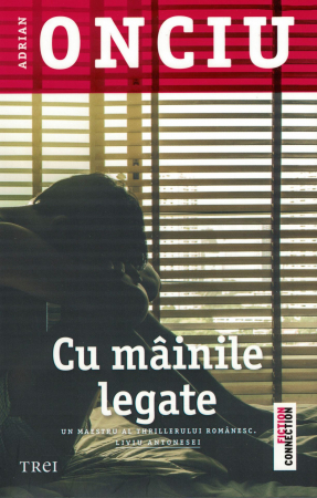 Literatura - Cu mainile legate - Adrian Onciu