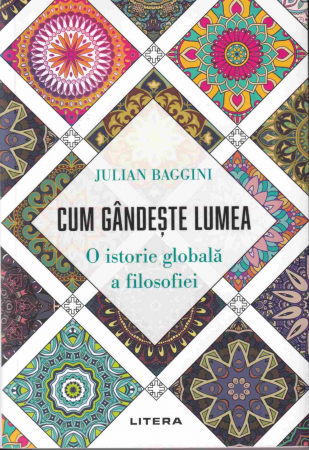 Filosofie - Cum gandeste lumea. O istorie globala a filosofiei