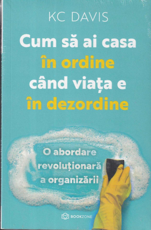 Dezvoltare personala - Cum sa ai casa in ordine cand viata e in dezordine