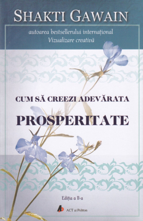 Spiritualitate - Cum sa creezi adevarata prosperitate