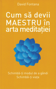 Cum sa devii Maestru in arta meditatiei - David Fontana