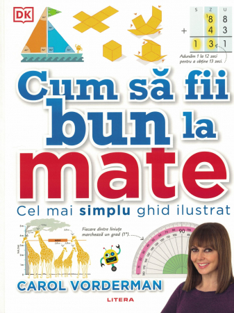 Cum sa fii bun la mate. Cel mai simplu ghid ilustrat - Carol Vorderman [0]