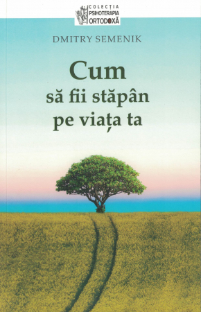 Dezvoltare personala - Cum sa fii stapan pe viata ta - Dmitry Semenik