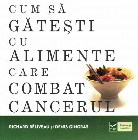 Sanatate - Cum sa gatesti cu alimente care combat cancerul