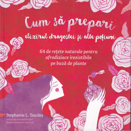 Diverse - Cum sa prepari elixirul dragostei si alte potiuni