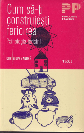 Dezvoltare personala - Cum sa-ti construiesti fericirea. Psihologia fericirii
