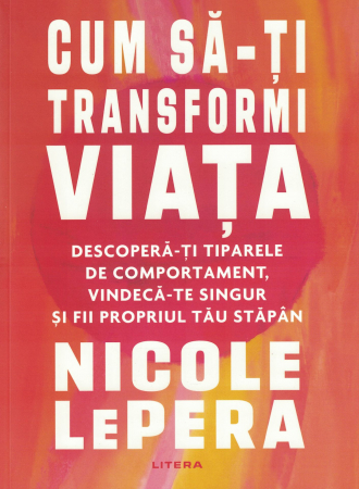 Dezvoltare personala - Cum sa-ti transformi viata - Nicole LePera