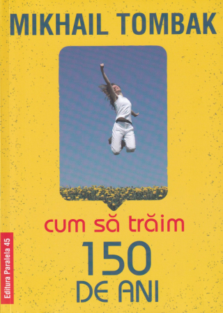 Sanatate - Cum sa traim 150 de ani