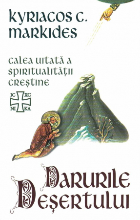 Darurile desertului. Calea uitata a spiritualitatii crestine [0]
