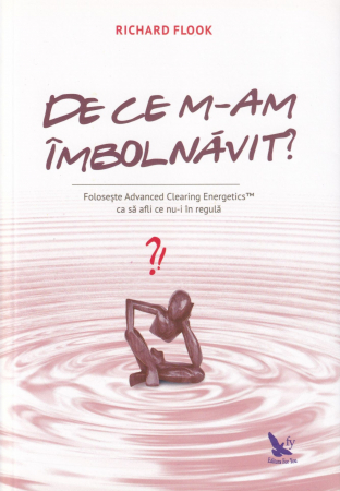 Sanatate - De ce m-am imbolnavit?