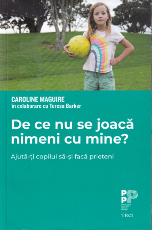 Dezvoltare personala - De ce nu se joaca nimeni cu mine? Ajuta-ti copilul sa-si faca prieteni
