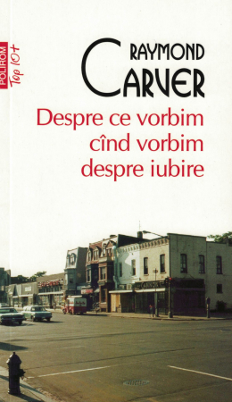 Literatura - Despre ce vorbim cind vorbim despre iubire - Raymond Carver