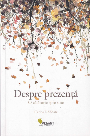 Dezvoltare personala - Despre prezenta. O calatorie spre sine