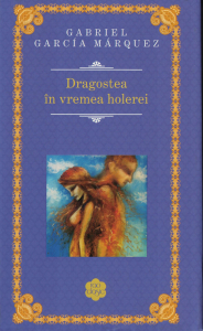 Literatura - Dragostea in vremea holerei - Gabriel Garcia Marquez